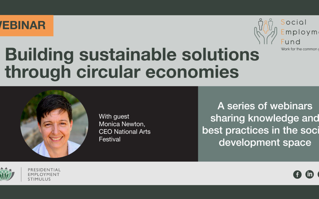 Building sustainable solutions through circular economies with Monica Newton, CEO of the National Arts Festival.